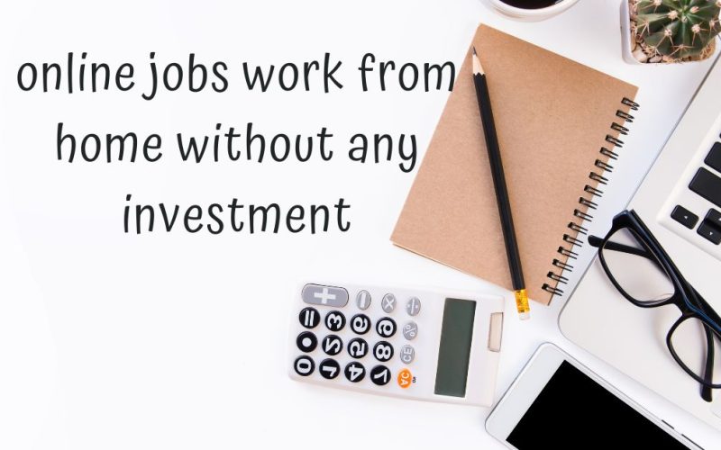 online jobs work from home without any investment