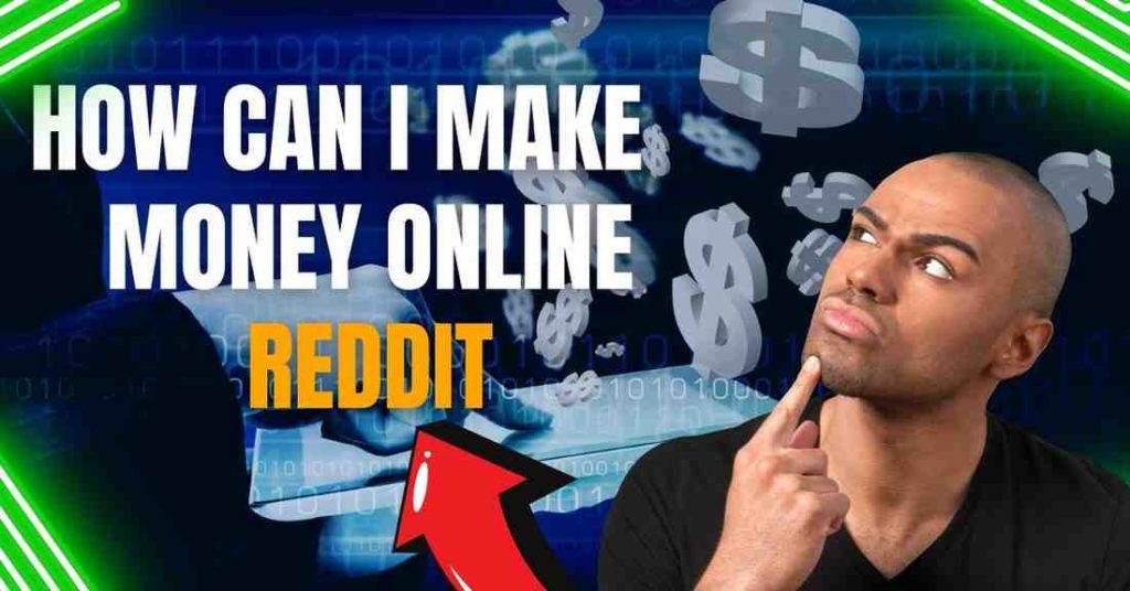 how can i make money online reddit