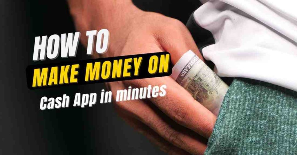 How to make money on cash App in minutes