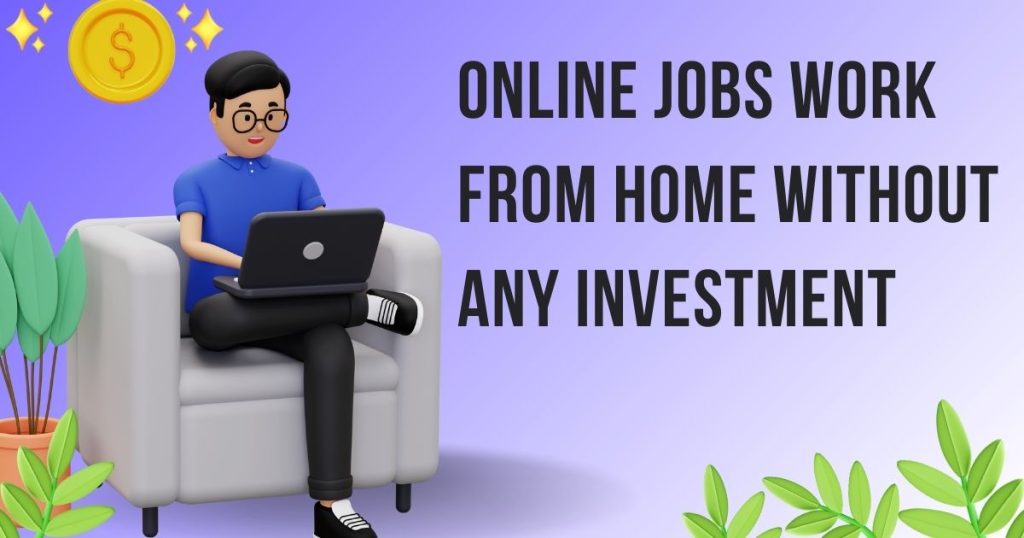 online jobs work from home without any investment